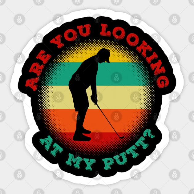 Are You Looking At My Putt Sticker by LittleBoxOfLyrics